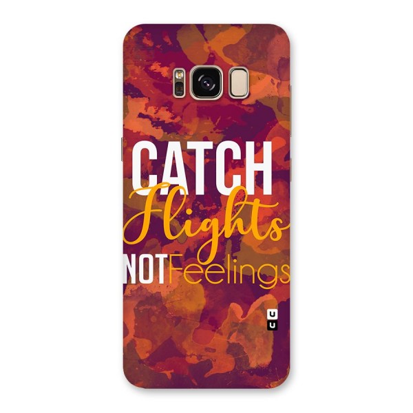 Catch Flights Not Feelings Back Case for Galaxy S8