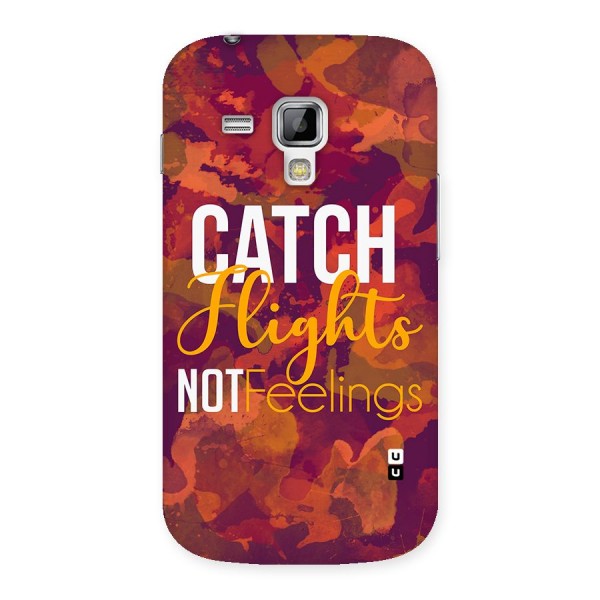 Catch Flights Not Feelings Back Case for Galaxy S Duos