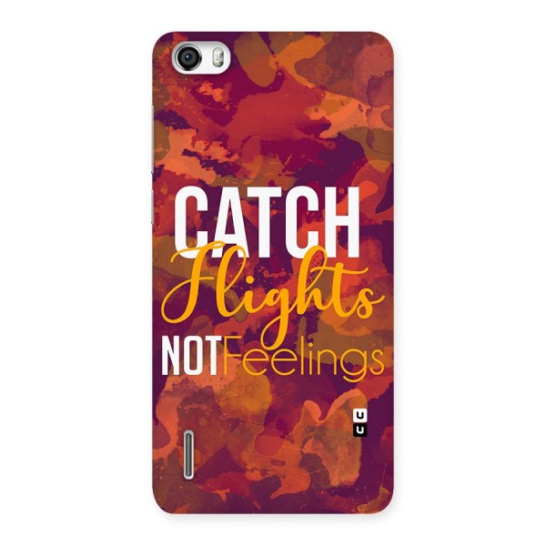 Catch Flights Not Feelings Back Case for Honor 6