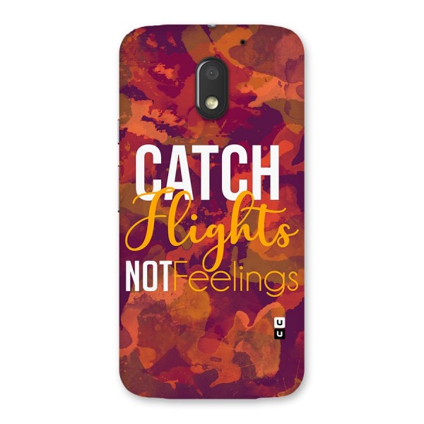 Catch Flights Not Feelings Back Case for Moto E3 Power