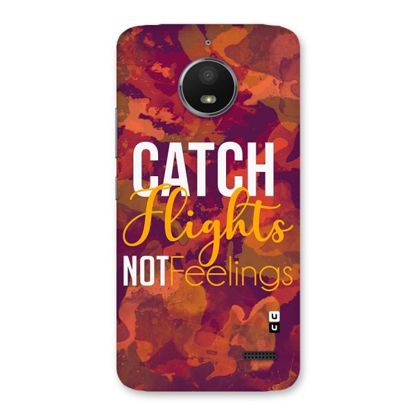 Catch Flights Not Feelings Back Case for Moto E4