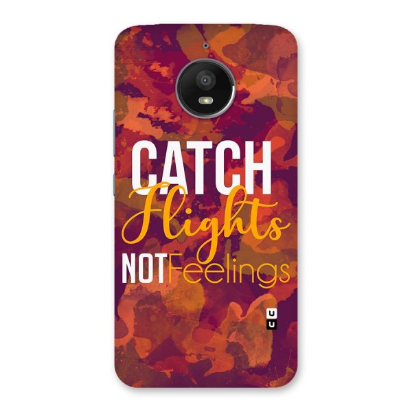 Catch Flights Not Feelings Back Case for Moto E4 Plus