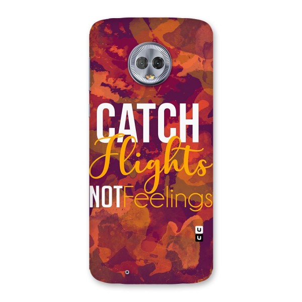 Catch Flights Not Feelings Back Case for Moto G6