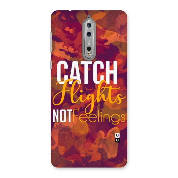 Catch Flights Not Feelings Back Case for Nokia 8