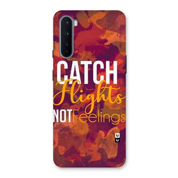 Catch Flights Not Feelings Back Case for OnePlus Nord