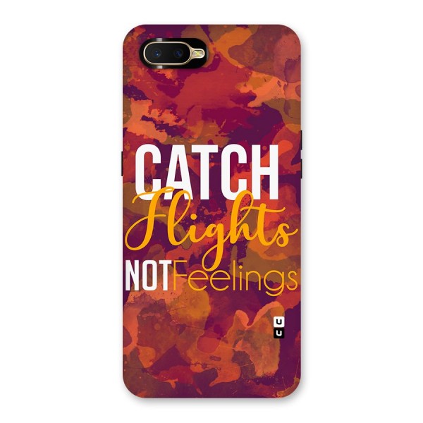 Catch Flights Not Feelings Back Case for Oppo K1