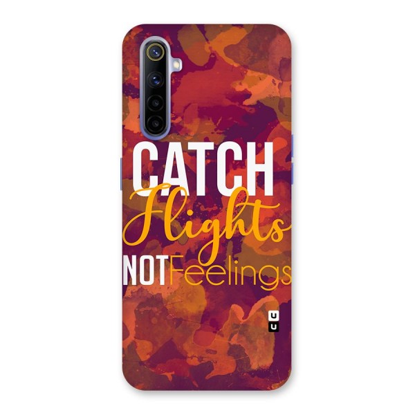 Catch Flights Not Feelings Back Case for Realme 6