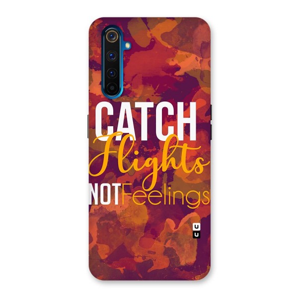 Catch Flights Not Feelings Back Case for Realme 6 Pro