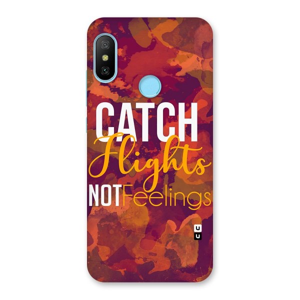 Catch Flights Not Feelings Back Case for Redmi 6 Pro