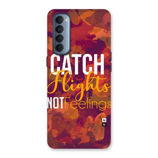 Catch Flights Not Feelings Back Case for Reno4 Pro