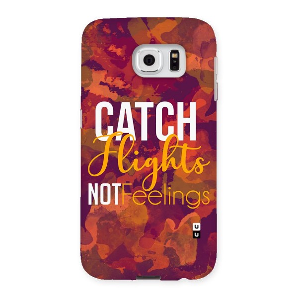 Catch Flights Not Feelings Back Case for Samsung Galaxy S6