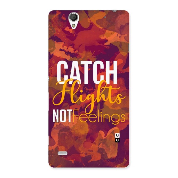 Catch Flights Not Feelings Back Case for Sony Xperia C4