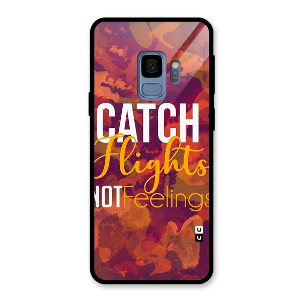 Catch Flights Not Feelings Glass Back Case for Galaxy S9