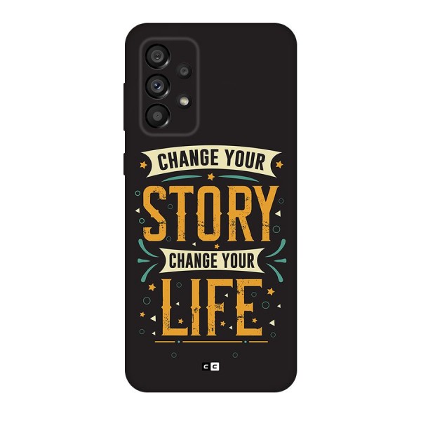 Change Your Life Back Case for Galaxy A73 5G