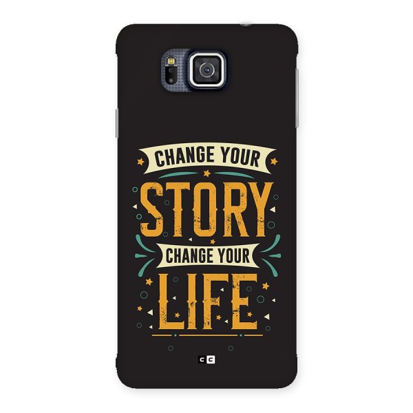 Change Your Life Back Case for Galaxy Alpha