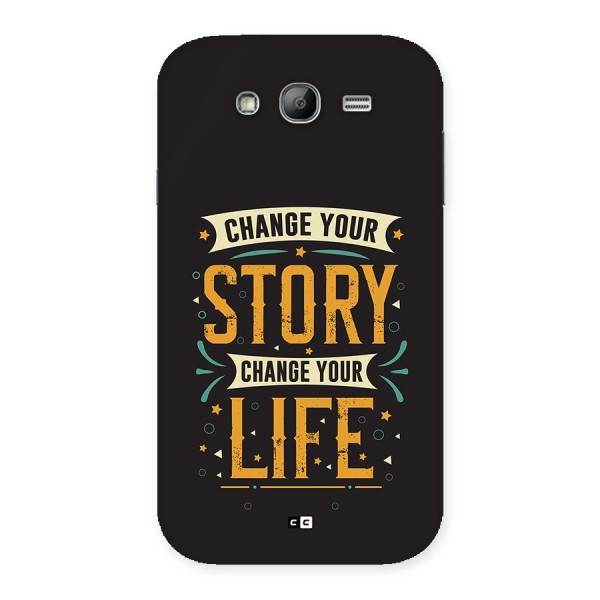 Change Your Life Back Case for Galaxy Grand