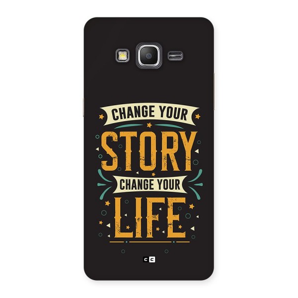 Change Your Life Back Case for Galaxy Grand Prime