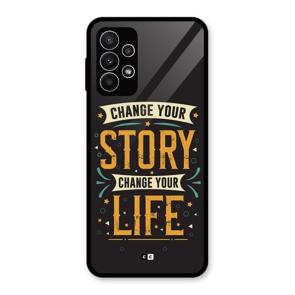 Change Your Life Glass Back Case for Galaxy A23