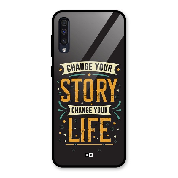 Change Your Life Glass Back Case for Galaxy A50s