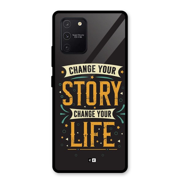 Change Your Life Glass Back Case for Galaxy S10 Lite