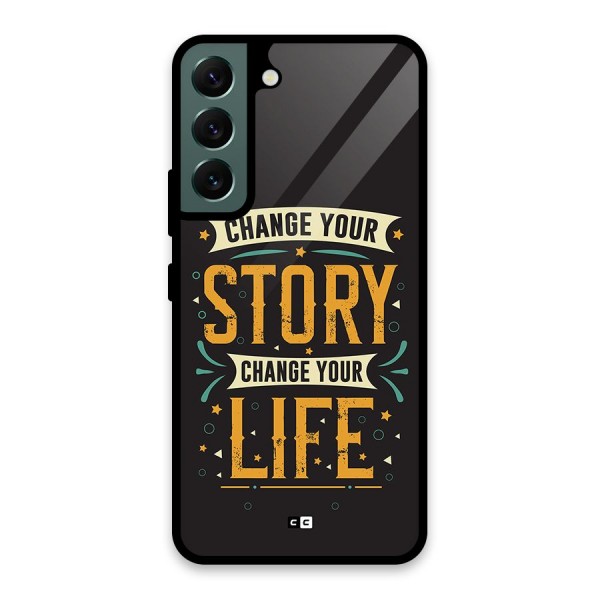 Change Your Life Glass Back Case for Galaxy S22 5G