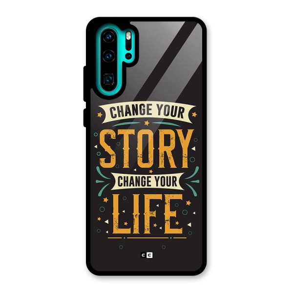 Change Your Life Glass Back Case for Huawei P30 Pro