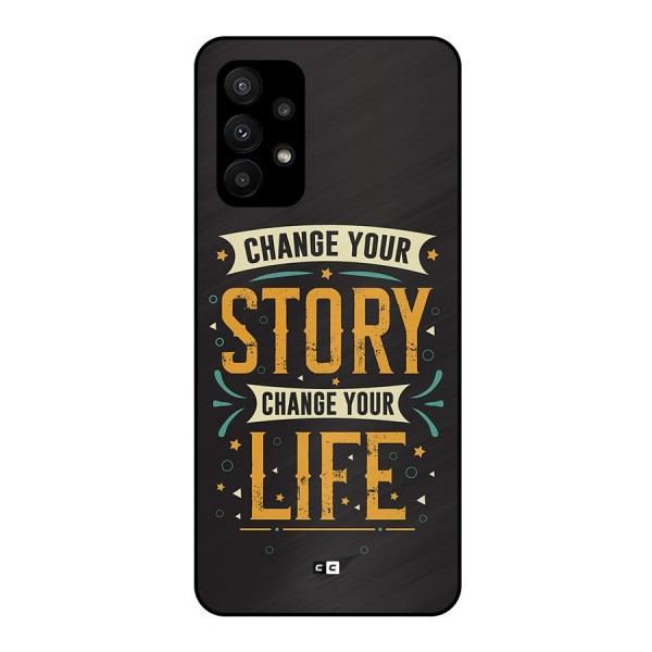 Change Your Life Metal Back Case for Galaxy A23