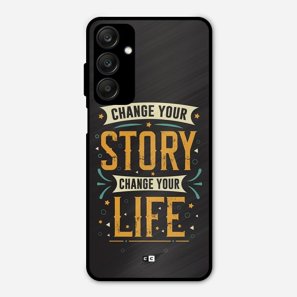 Change Your Life Metal Back Case for Galaxy A25 5G