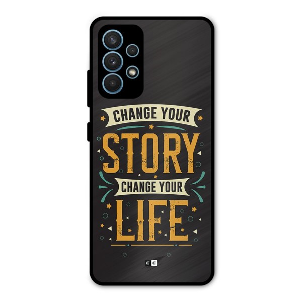 Change Your Life Metal Back Case for Galaxy A32