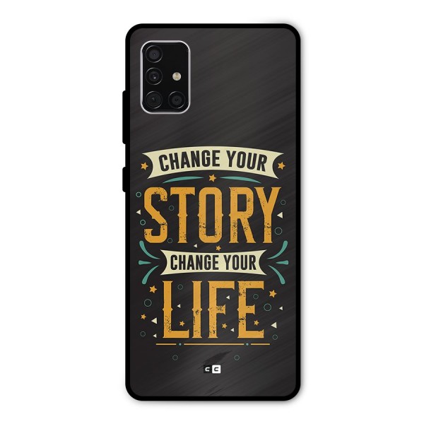 Change Your Life Metal Back Case for Galaxy A51