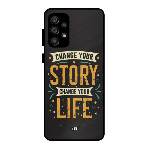 Change Your Life Metal Back Case for Galaxy A73 5G