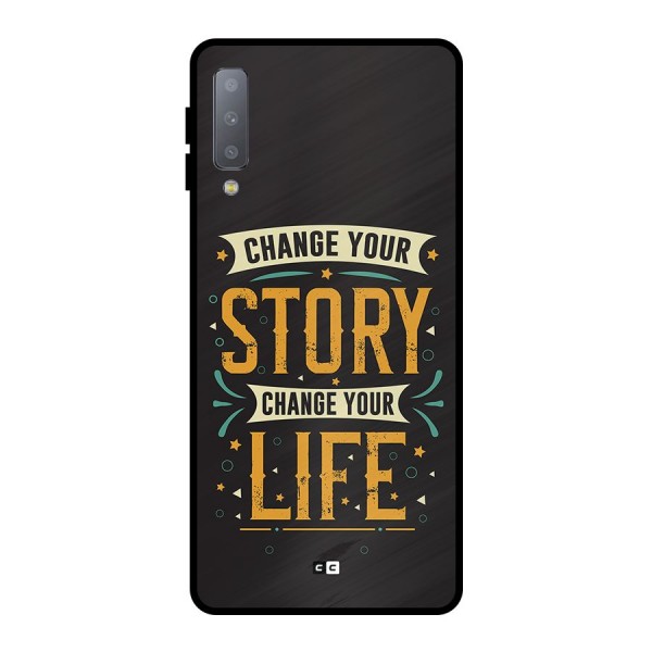 Change Your Life Metal Back Case for Galaxy A7 (2018)