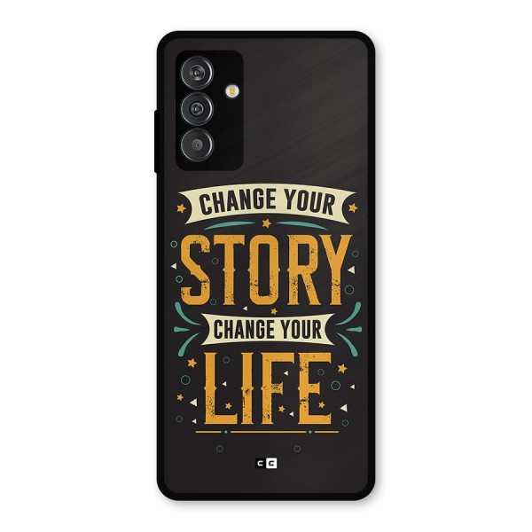 Change Your Life Metal Back Case for Galaxy F13