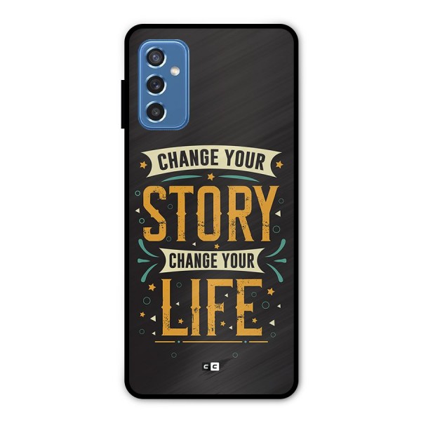 Change Your Life Metal Back Case for Galaxy M52 5G