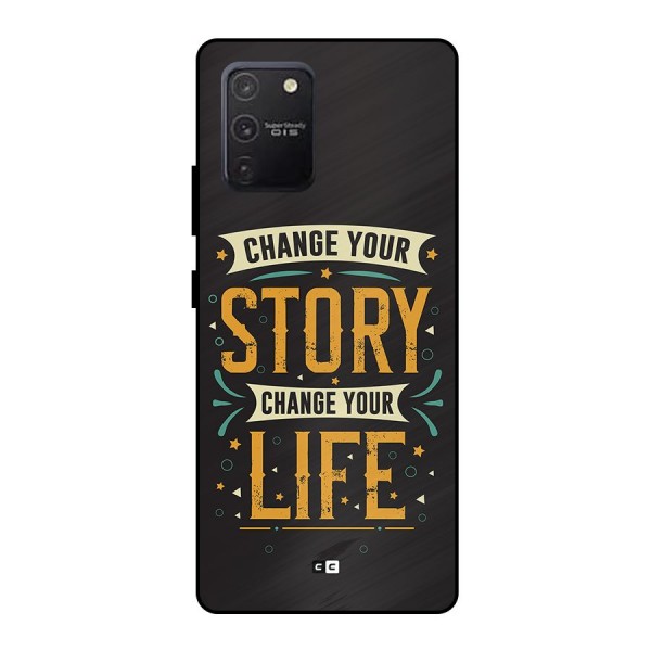 Change Your Life Metal Back Case for Galaxy S10 Lite