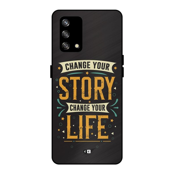 Change Your Life Metal Back Case for Oppo F19s