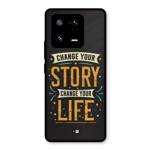 Change Your Life Metal Back Case for Xiaomi 13 Pro