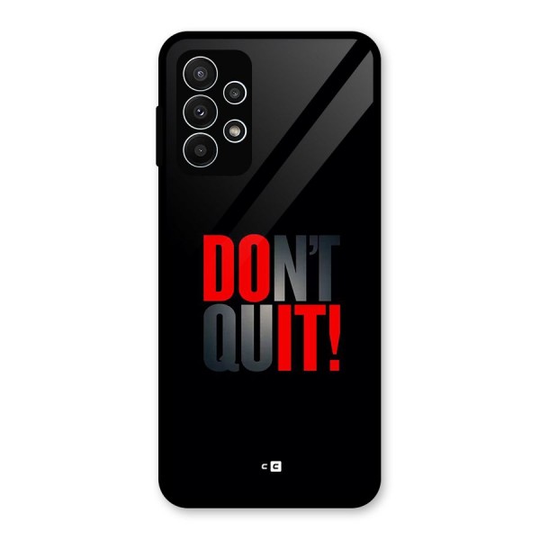 Classic Dont Quit Glass Back Case for Galaxy A23