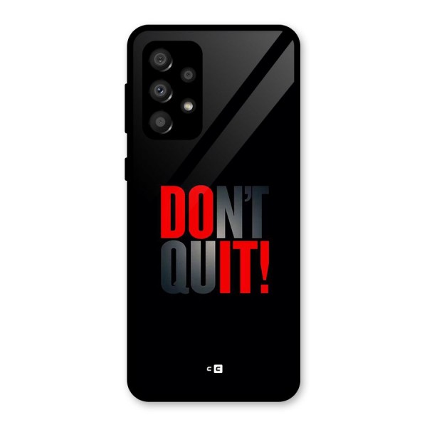 Classic Dont Quit Glass Back Case for Galaxy A32