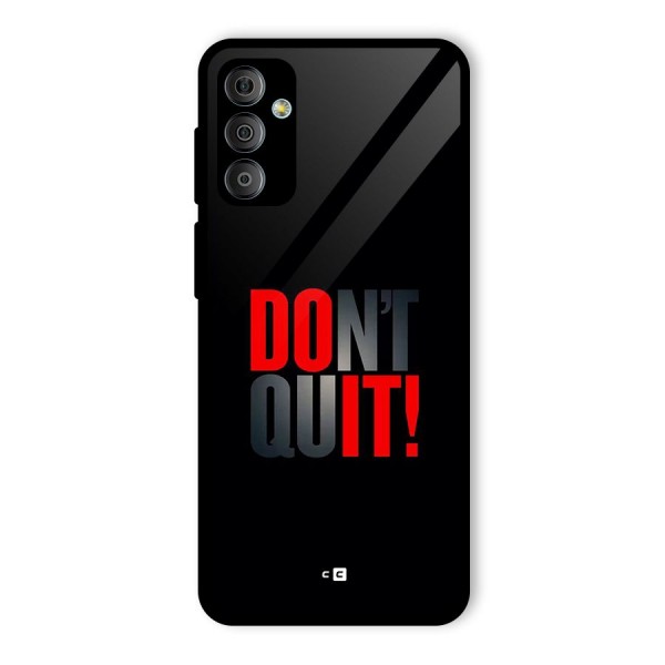 Classic Dont Quit Glass Back Case for Galaxy F23