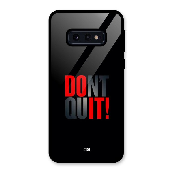 Classic Dont Quit Glass Back Case for Galaxy S10e