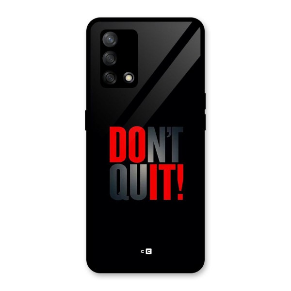 Classic Dont Quit Glass Back Case for Oppo F19