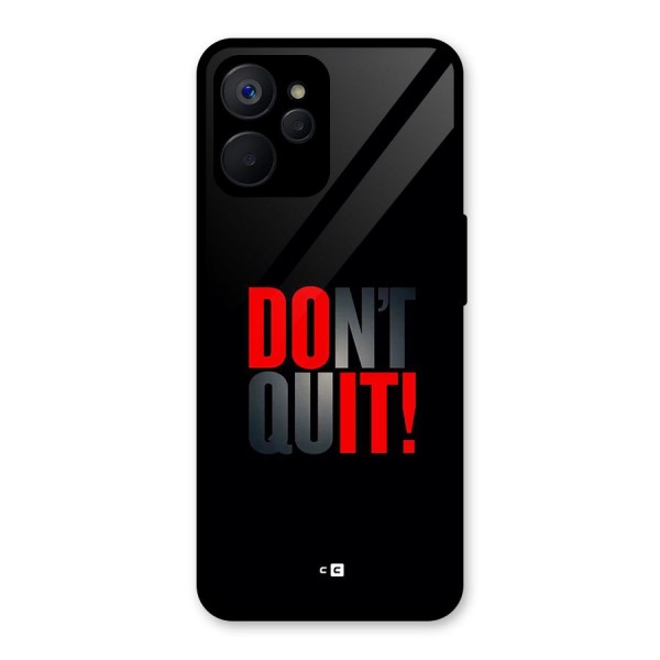 Classic Dont Quit Glass Back Case for Realme 9i 5G