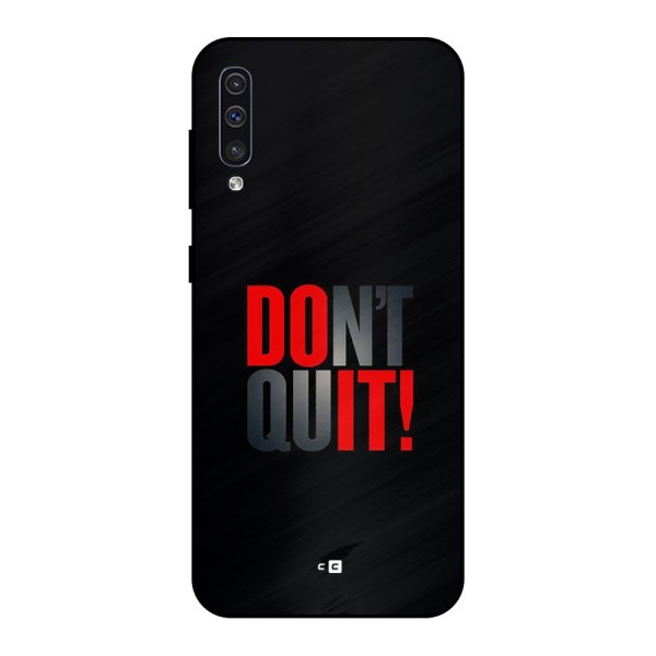 Classic Dont Quit Metal Back Case for Galaxy A50