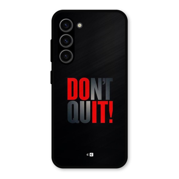 Classic Dont Quit Metal Back Case for Galaxy S23