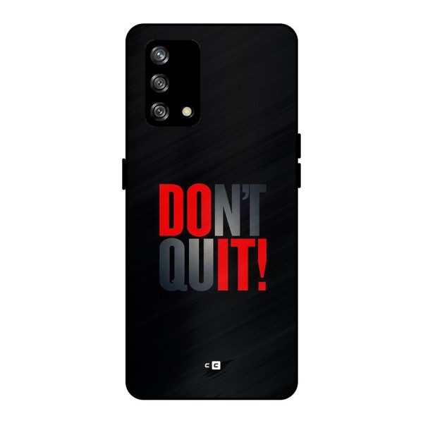 Classic Dont Quit Metal Back Case for Oppo F19s