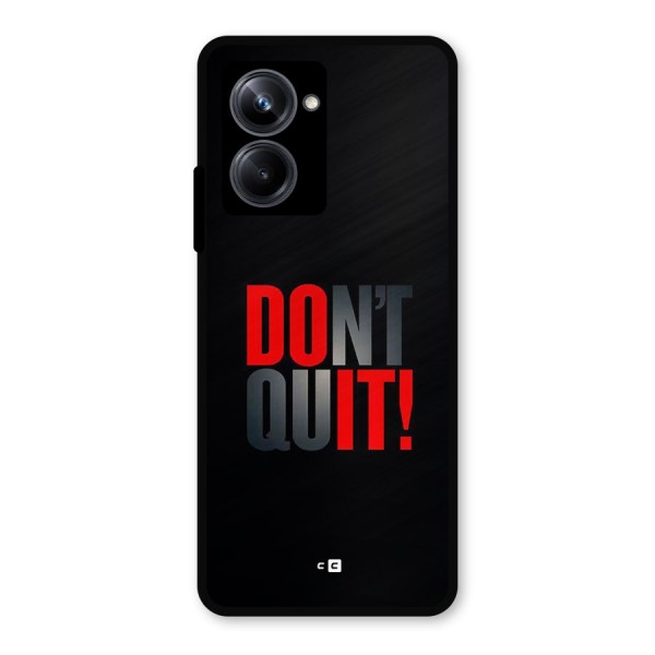 Classic Dont Quit Metal Back Case for Realme 10 Pro