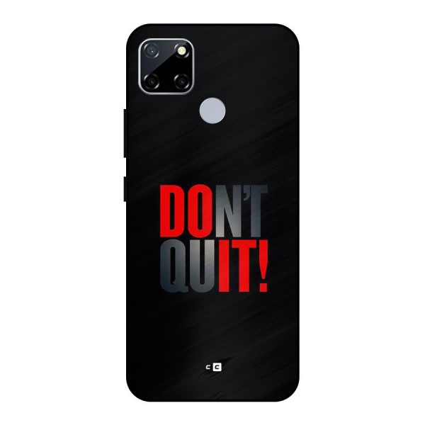 Classic Dont Quit Metal Back Case for Realme Narzo 20