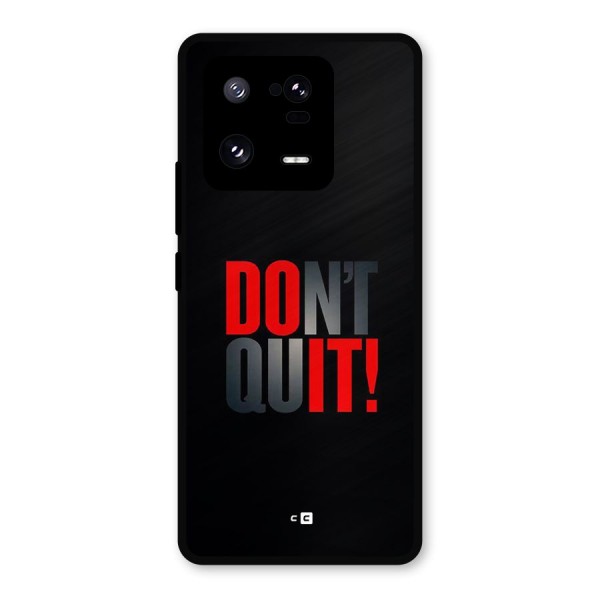 Classic Dont Quit Metal Back Case for Xiaomi 13 Pro