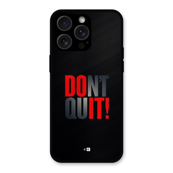 Classic Dont Quit Metal Back Case for iPhone 15 Pro Max